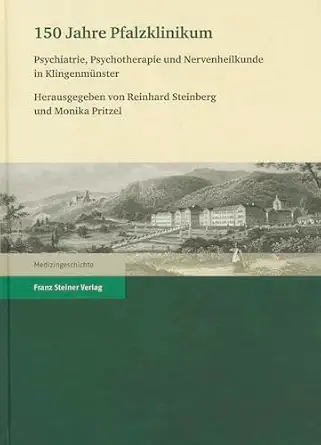 150 Jahre Pfalzklinikum: Psychiatrie, Psychotherapie und Nervenheilkunde in Klingenmuenster-Wow! eBook