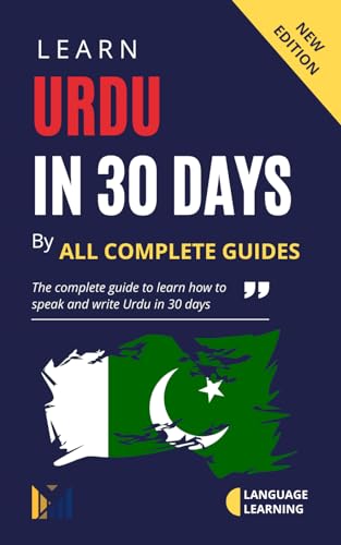 Learn Urdu in 30 Days: The Complete Guide to Learn how to Speak and Write Urdu in 30 Days (English Edition)
