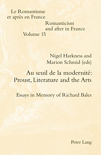 Au Seuil de la Modernité Proust, Literature and the Arts: Essays in Memory of Richard Bales: 15