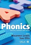 Phonics: Practice, Research and Policy (Published in association with the UKLA)