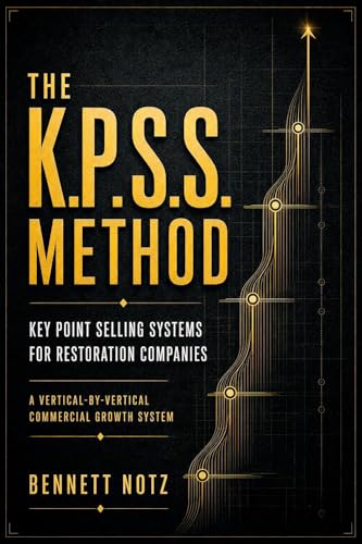  The K.P.S.S. Method: Key Point Selling Systems for Restoration Companies-Condensed (English Edition)