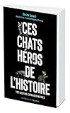 livre heros de legende  Ces chats héros de l\'histoire
