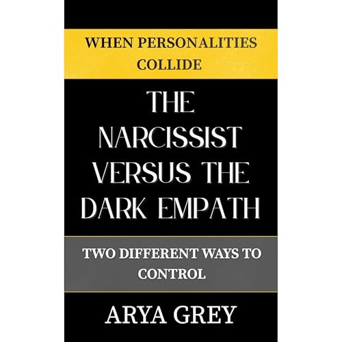 The Narcissist vs The Dark Empath Audiobook By Arya Grey cover art