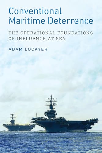 Conventional Maritime Deterrence: The Operational Foundations of Influence at Sea