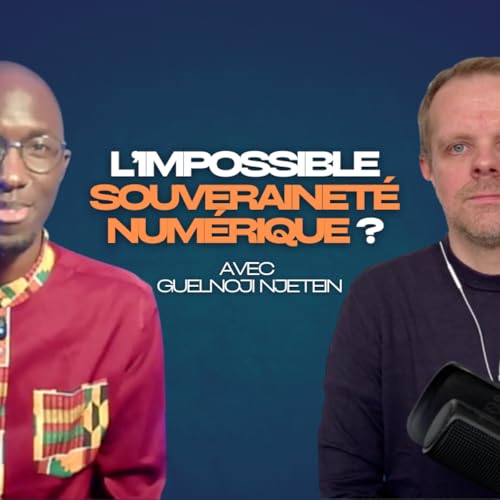 #10 Guelnoji Njetein - L&rsquo;impossible souverainet&eacute; num&eacute;rique ?