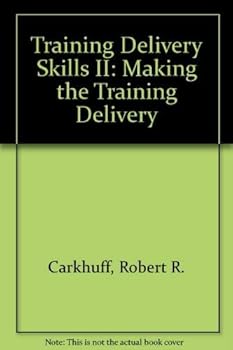 Paperback Training Delivery Skills II: Making the Training Delivery Book