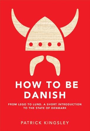 How to be Danish: A Journey to the Cultural Heart of Denmark How to be Danish: A Journey to the Cultural Heart of Denmark book cover
