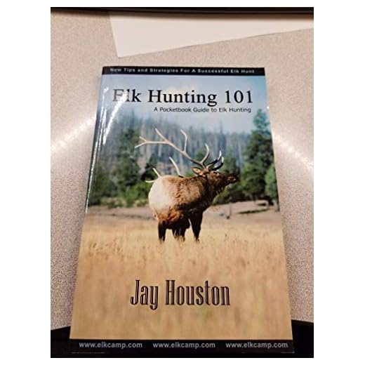Elk Hunting 101: A Pocketbook Guide to Elk Hunting (Guide to Elk Hunting Trilogy)