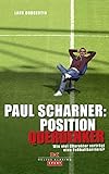  Paul Scharner: Position Querdenker: Wie viel Charakter verträgt eine Fußballkarriere?