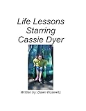  Life Lessons: Life Lessons Starring Cassie Dyer