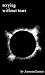 Scrying without Tears: The Theory, Technique and Uses of Scrying