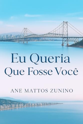 Eu Queria Que Fosse Você: Livro um de três