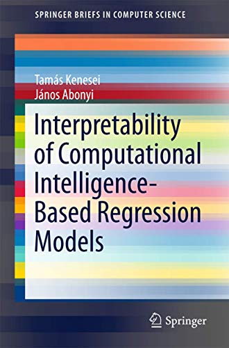 Interpretability of Computational Intelligence-Based Regression Models (SpringerBriefs in Computer Science) view 2