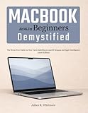  MacBook Air M4 for Beginners Demystified: The Stress-Free Guide for New Users Switching to macOS Sequoia and Apple Intelligence (2026 Edition)