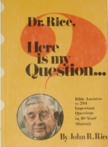 Dr. Rice, Here Is My Question: Bible Answers to... B01MTLJ04Z Book Cover