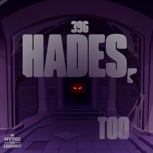 396: Greek Myths: Hades, Too Podcast Por  arte de portada
