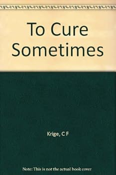 Hardcover To Cure Sometimes Book