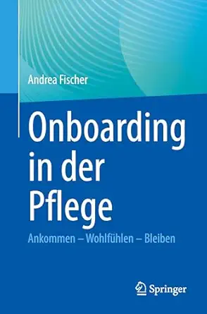 Onboarding in der Pflege: Ankommen – Wohlfühlen – Bleiben-Wow! eBook