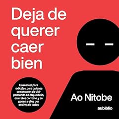 Deja de querer caer bien Audiolibro Por Ao Nitobe arte de portada