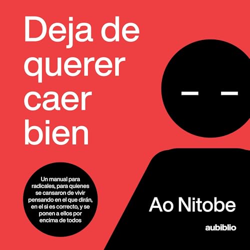 Deja de querer caer bien Audiolivro Por Ao Nitobe capa