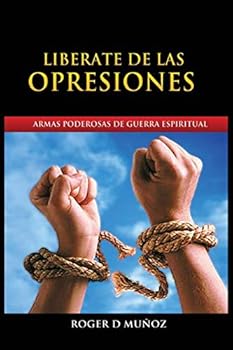 Paperback Liberate de Las Opresiones: Armas Poderosas De Guerra Espiritual [Spanish] Book