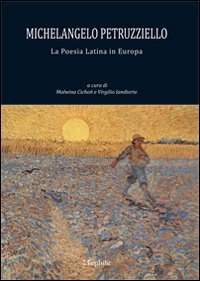 Michelangelo Petruzziello. La poesia latina in Europa. Ediz