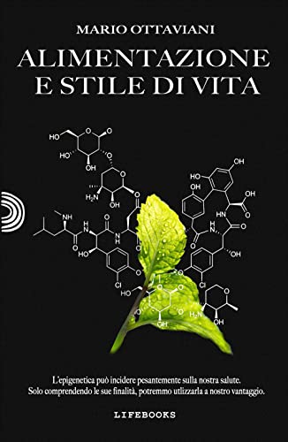Alimentazione e stile di vita: Una realtà unica (Collana LifeBooks