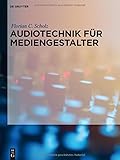 Audiotechnik für Mediengestalter - Florian C. Scholz 