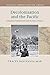 Decolonisation and the Pacific: Indigenous Globalisation and the Ends of Empire (Critical Perspectives on Empire)