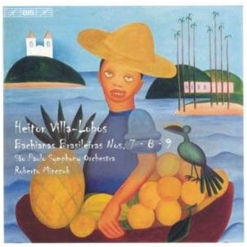 Villa-Lobos: Bachianas Brasileiras 7, 8, 9