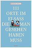 111 Orte im Elsass, die man gesehen haben muss