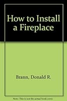 How to Install a Fireplace (Easi-bild home improvement library ; 674) 0877336741 Book Cover