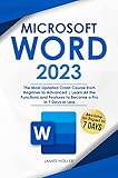 Microsoft Word 2023: The Most Updated Crash Course from Beginner to Advanced | Learn All the Functions and Features to Become a Pro in 7 Days or Less (English Edition)
