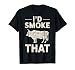 I'd Smoke that Chef Smoker Dad Funny Tee Grill & BBQ Lover T-Shirt