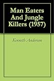Man Eaters And Jungle Killers (1957)
