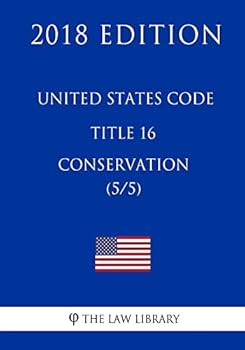 Paperback United States Code - Title 16 - Conservation (5/5) (2018 Edition) Book