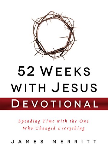 52 Weeks with Jesus Devotional: Spending Time with the One Who Changed Everything
