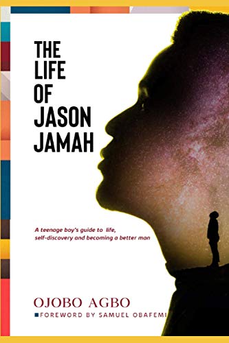 The Life of Jason Jamah: A teenage boy's guide to life, self discovery and becoming a better man.