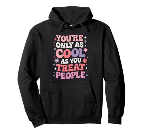 You Only As Cool As You Treat People Positivity �p�[�J�[