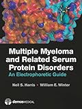 Multiple Myeloma and Related Serum Protein Disorders: An Electrophoretic Guide