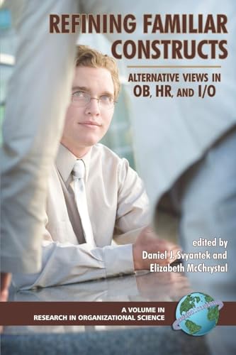 Refining Familiar Constructs: Alternative Views in OB, HR, and I/O (Research in Organizational Science)