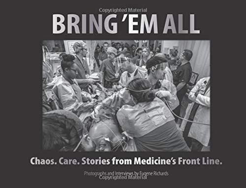 Bring ‘em All: Chaos. Care. Stories from Medicine’s Front Line.