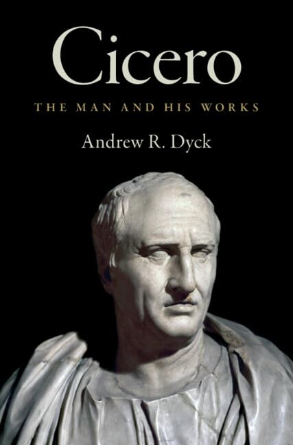 Cicero: The Man and His Works