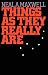 Things As They Really Are