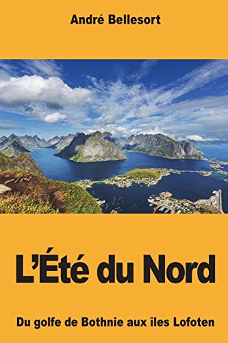 L’Été du Nord: Du golfe de Bothnie aux îles Lofoten (French Edition)