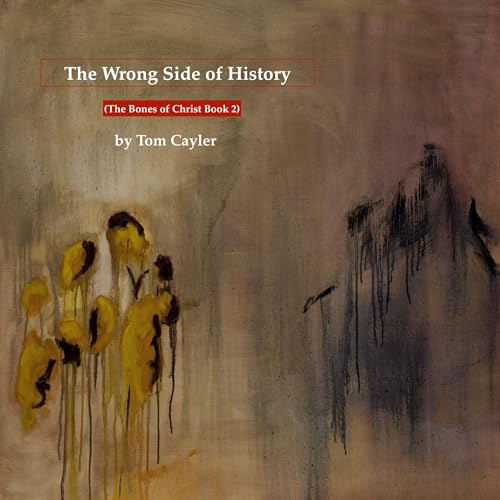 Audiobook: The Wrong Side of History by Tom Cayler episode artwork
