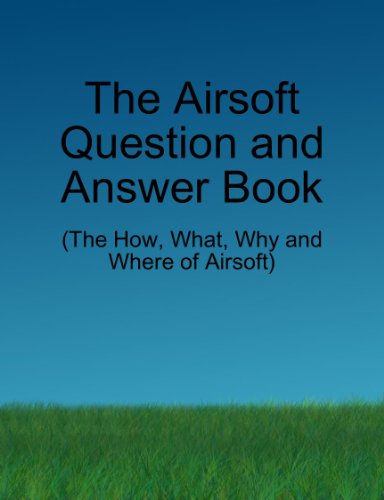 Télécharger The Airsoft Question and Answer Book (English Edition) Gratuit