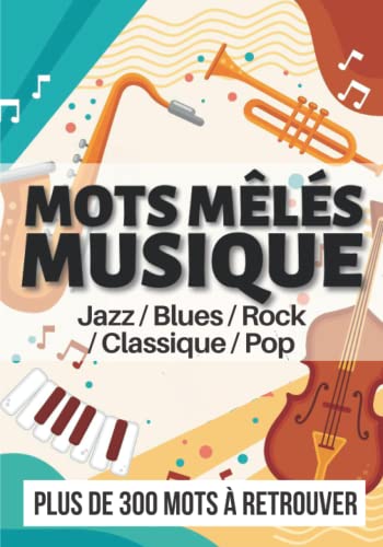 Carnet De Mots Mêlés Musique: Plus de 50 grilles de mots cachés sur le thème de la musique , Jazz , Pop , Blues , Classique … | Mots mêlés adultes ... ou d’anniversaire pour les passionnés de jeux