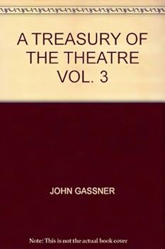 Hardcover A Treasury of the Theatre: Volume One - World Drama from Aeschylus to Turgenev Book
