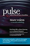 Pulse--voices from the heart of medicine: More Voices: a second anthology